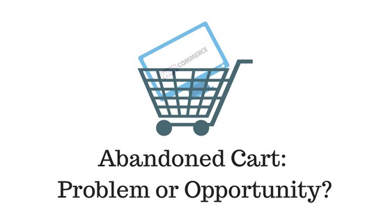 abandoned carts - problem or opportunity